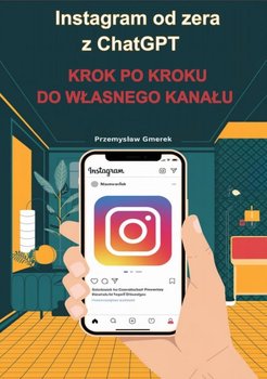 Instagram od zera z ChatGPT: Krok po kroku do własnego kanału - ebook EPUB - Przemysław Gmerek
