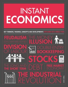 Instant Economics: Key Thinkers, Theories, Discoveries and Concepts - David Orrell