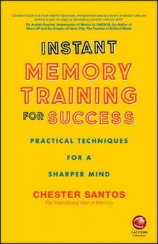 Instant Memory Training For Success. Practical Techniques for a Sharper Mind - Santos Chester