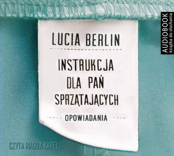 Instrukcja dla pań sprzątających. Opowiadania - Berlin Lucia