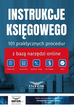 Instrukcje księgowego. 101 praktycznych procedur z bazą narzędzi online - Opracowanie zbiorowe