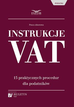 Instrukcje VAT. 15 praktycznych procedur dla podatników - Opracowanie zbiorowe