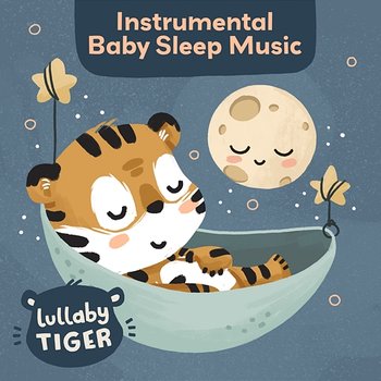 Instrumental Baby Sleep Music - LiederTiger & LullabyTiger