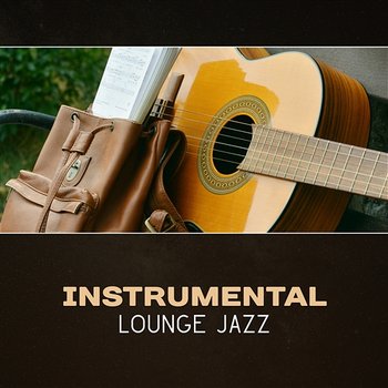 Instrumental Lounge Jazz - Jazz Instrumental Relax Center