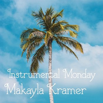 Instrumental Monday - Makayla Kramer