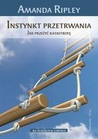 Instynkt Przetrwania. Jak Przeżyć Katastrofę Ripley Amanda