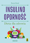 Insulinooporność. Dieta dla zdrowia - Drozd Dorota