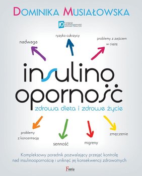 Insulinooporność. Zdrowa dieta i zdrowe życie - Musiałowska Dominika