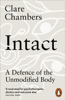 Intact: A Defence of the Unmodified Body Clare Chambers