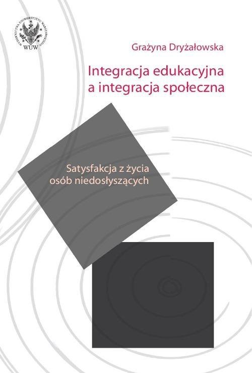 Integracja edukacyjna a integracja społeczna. Satysfakcja z życia osób niedosłyszących - ebook PDF