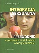 Integracja seksualna. Przewodnik w poznawaniu i kształtowaniu własnej seksualności - Augustyn Józef