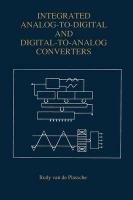 Integrated Analog-To-Digital and Digital-To-Analog Converters - Plassche Rudy J.