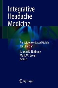 Integrative Headache Medicine: An Evidence-Based Guide for Clinicians - Lauren R. Natbony