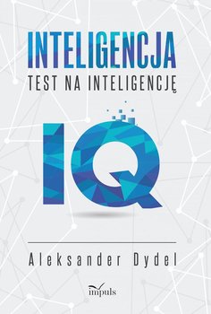Inteligencja. Test na inteligencję - Dydel Aleksander