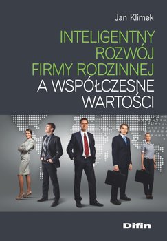 Inteligentny rozwój firmy rodzinnej a współczesne wartości - Klimek Jan
