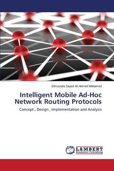 Intelligent Mobile Ad-Hoc Network Routing Protocols - Sayed Ali Ahmed  Mohamed Elmustafa
