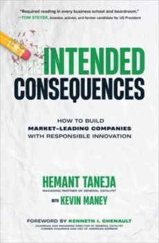 Intended Consequences: How to Build Market-Leading Companies with Responsible Innovation - Opracowanie zbiorowe