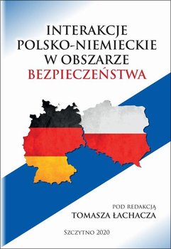 Interakcje polsko-niemieckie w obszarze bezpieczeństwa - Łachacz Tomasz