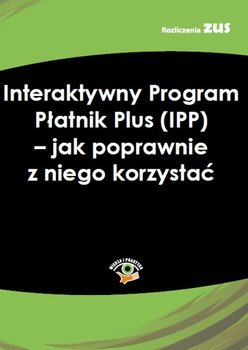 Interaktywny Program Płatnik Plus (IPP). Jak poprawnie z niego korzystać - Łuczak Robert