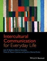 Intercultural Communication for Everyday Life - Baldwin John R., Alberto Gonzalez, Coleman Robin Means R., Shenoy-Packer Suchitra