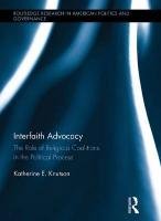 Interfaith Advocacy: The Role of Religious Coalitions in the Political Process - Knutson Katherine E.