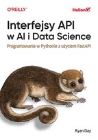 Interfejsy API w AI i Data Science. Programowanie w Pythonie z użyciem FastAPI Day Ryan