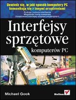 Interfejsy sprzętowe komputerów PC Gook Michael