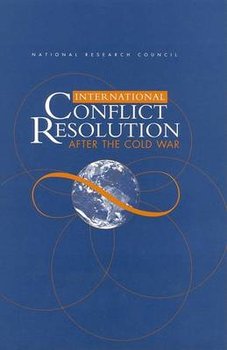 International Conflict Resolution After the Cold War - Council National Research, Division Of Behavioral And Social Scienc, Commission On Behavioral And Social Scie