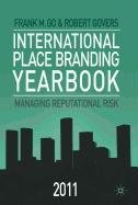 International Place Branding Yearbook 2011: Managing Reputational Risk - Go Frank M., Govers Robert