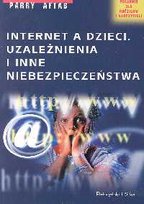 Internet a dzieci. Uzależnienia i inne niebezpieczeństwa Aftab Parry