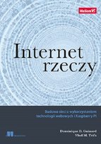 Internet rzeczy. Budowa sieci z wykorzystaniem technologii webowych i Raspberry Pi Trifa Vlad, Guinard Dominique