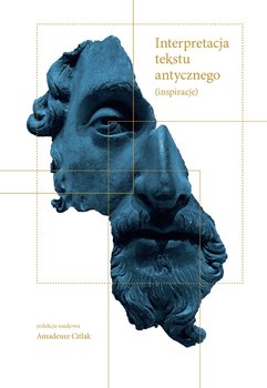 Interpretacja tekstu antycznego. Inspiracje - Citlak Amadeusz