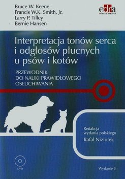 Interpretacja tonów serca i odgłosów płucnych u psów i kotów - Keene Bruce W., Smith Francis W.K., Tilley Larry P.