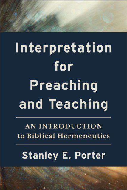 Interpretation For Preaching And Teaching - An Introduction To Biblical ...