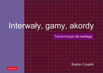 Interwały, gamy, akordy. Teoria muzyki dla każdego - ebook PDF Czogalik Bogdan