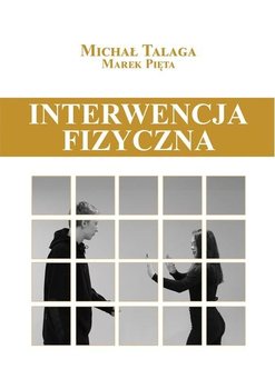 Interwencja fizyczna - Talaga Michał, Pięta Marek