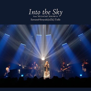 Into the Sky [Live] - SawanoHiroyuki feat. Tielle