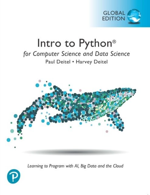 Intro to Python for Computer Science and Data Science: Learning to ...