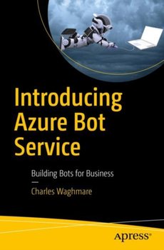 Introducing Azure Bot Service: Building Bots for Business - Charles Waghmare