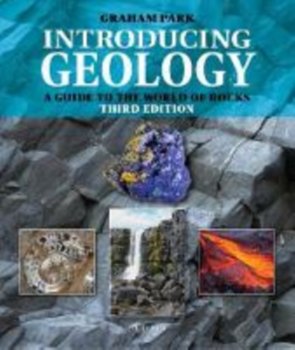 Introducing Geology: A Guide to the World of Rocks - Park Graham