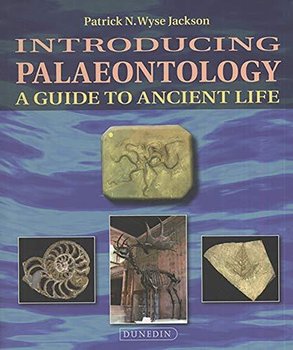 Introducing Palaeontology. A Guide to Ancient Life - Patrick Wyse Jackson