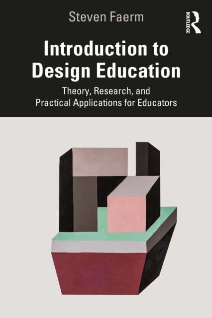 Introduction to Design Education: Theory, Research, and Practical ...
