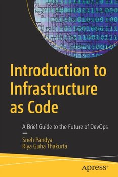 Introduction to Infrastructure as Code: A Brief Guide to the Future of DevOps - Sneh Pandya