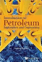 Introduction to Petroleum Exploration and Engineering - Palmer Andrew Clennel