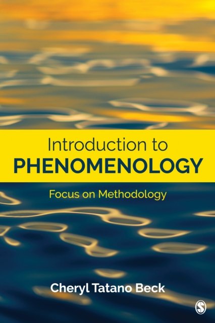 Introduction To Phenomenology: Focus On Methodology - Cheryl Tatano ...