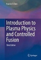 Introduction to Plasma Physics and Controlled Fusion - Chen Francis