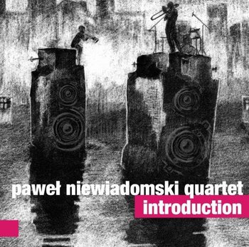 Introduction - Paweł Niewiadomski Quartet