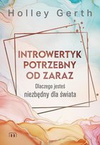 Introwertyk potrzebny od zaraz. Dlaczego jesteś niezbędny dla świata Holley Gerth