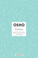 Intuicja. Wiedza wykraczająca ponad logikę Osho