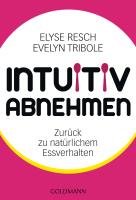 Intuitiv abnehmen - Resch Elyse, Tribole Evelyn